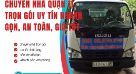 Chuyển Nhà Quận 11 Trọn Gói Uy Tín Nhanh Gọn, An Toàn, Giá Tốt